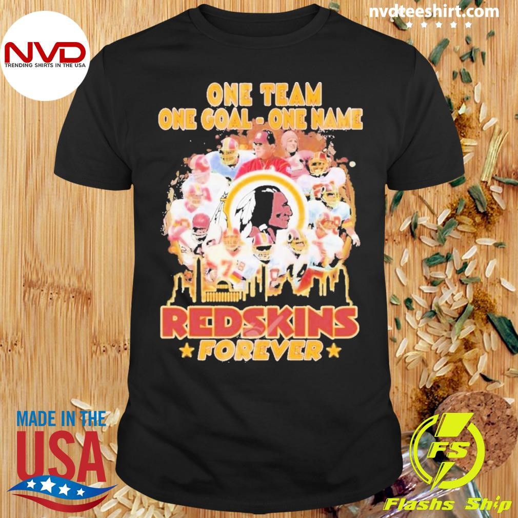 One Team One Goal One Name Redskins Forever 2024 Shirt