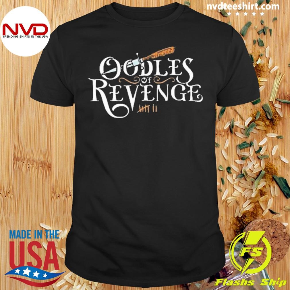 Oodles Of Revenge 2024 Shirt