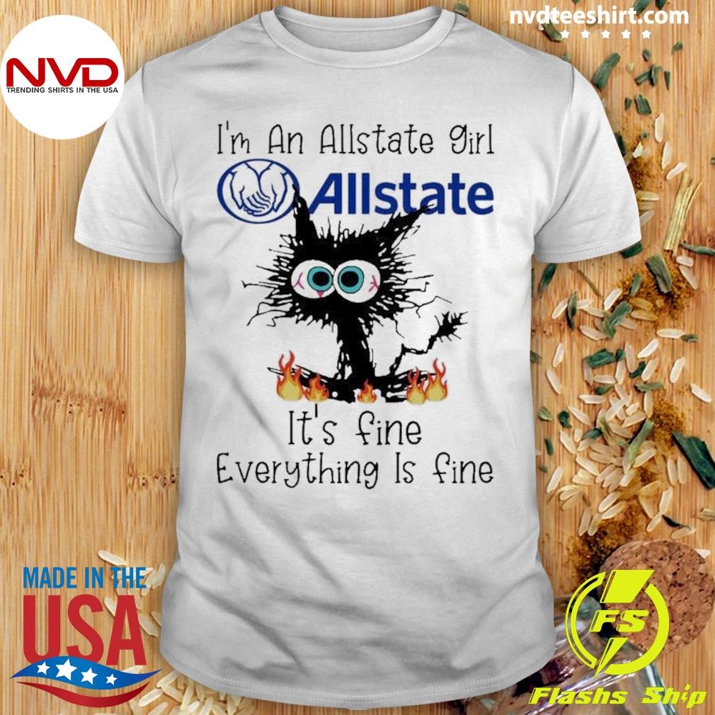 Original Black Cat I’m A Allstate Girl It’s Fine Everything Is Fine T-shirt