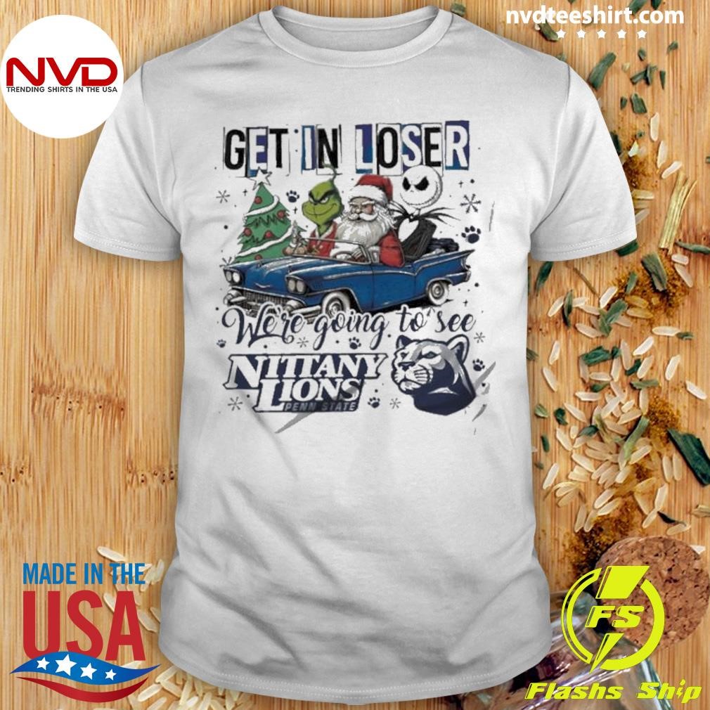 Penn State Nittany Lions Get In Loser We’re Going To See Penn State Grinch 2024 Shirt