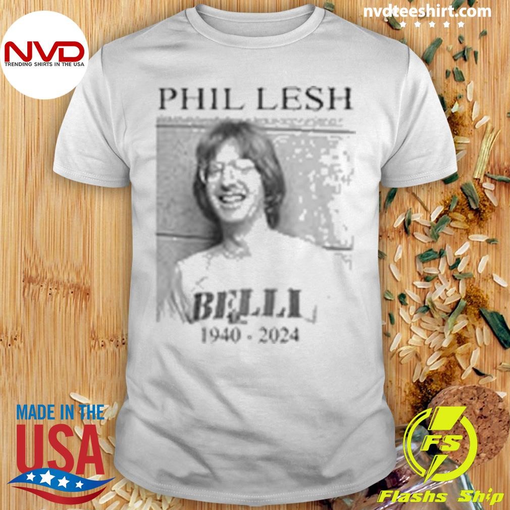 Phil Lesh 1940-2024 Dies Belli Shirt