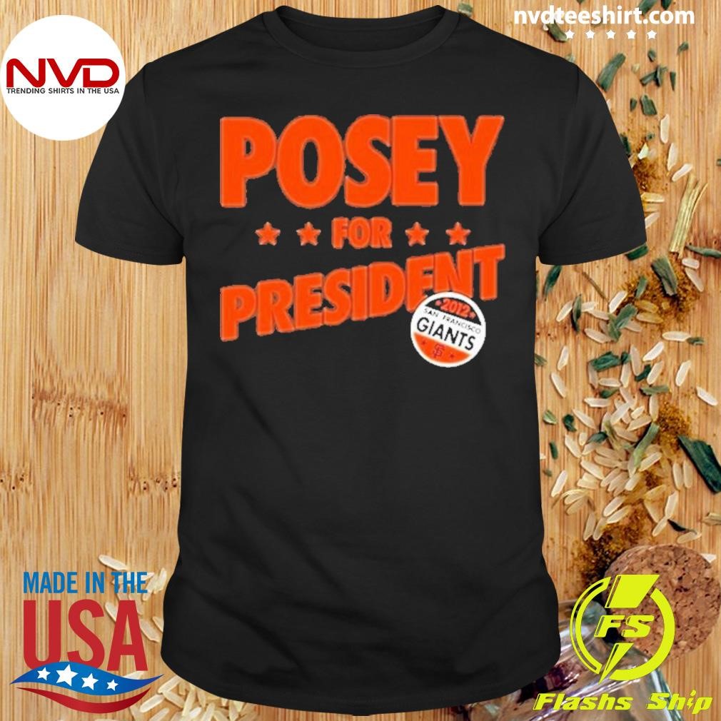 Posey For President Shirt