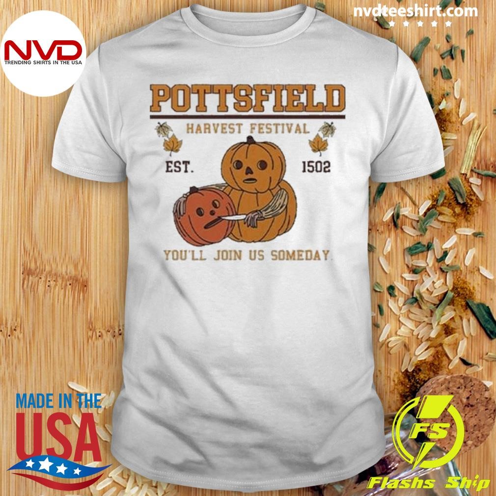 Pottsfield Harvest Festival Pumpkin You’ll Join Us Someday 2024 Shirt