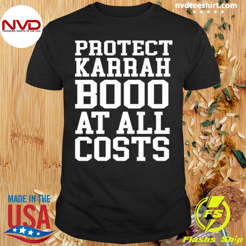 Protect Karrahbooo At All Costs Shirt