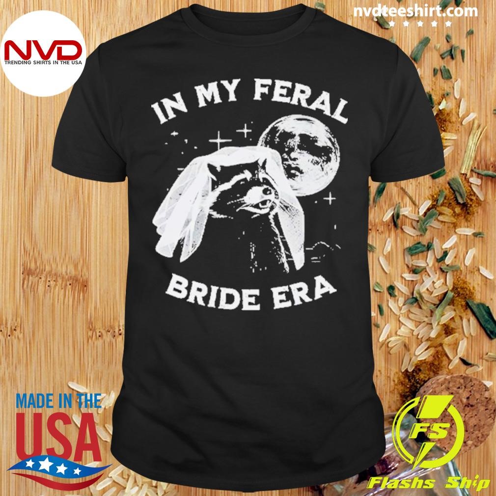 Raccoon In My Feral Bride Era 2024 Shirt