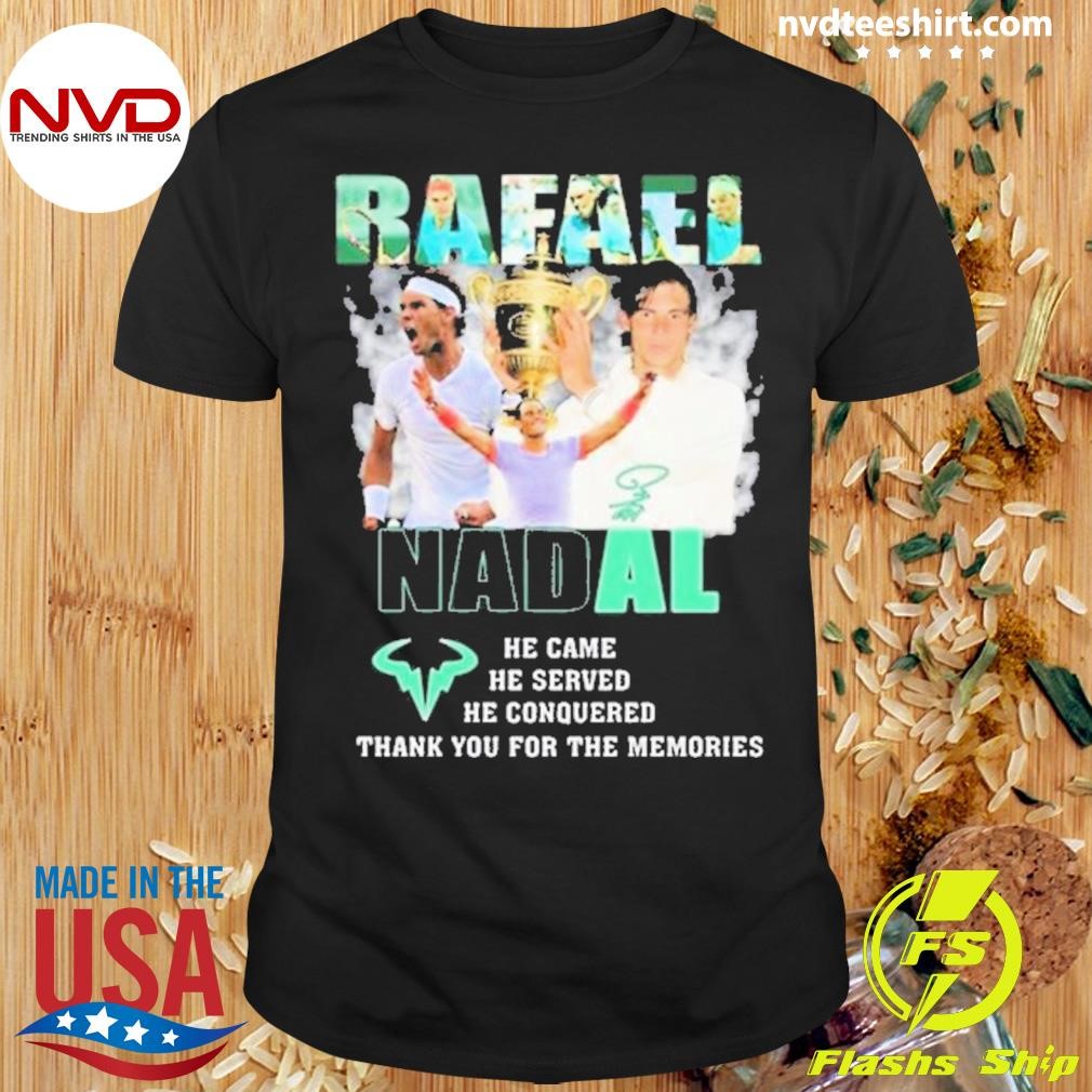 Rafael Nadal He Came He Served He Conquered Signature Thanks You 2024 Shirt