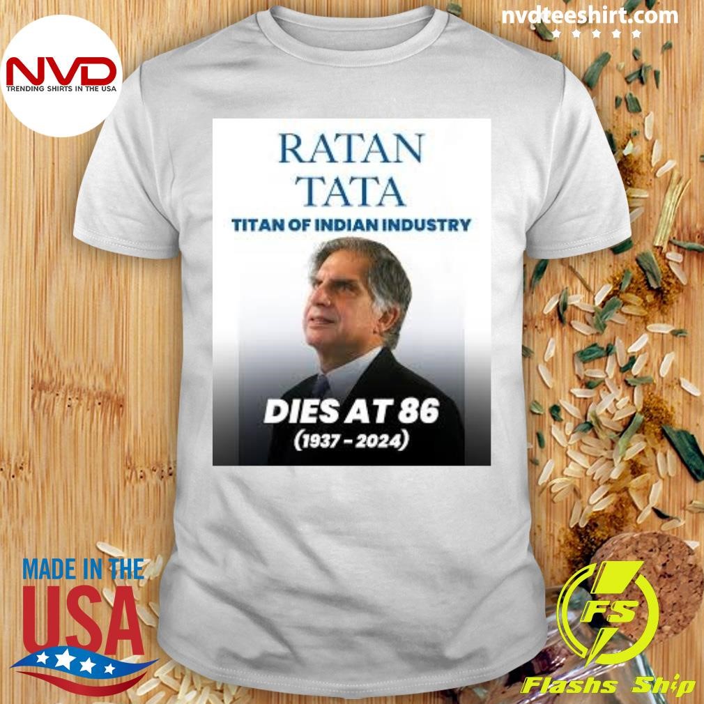 Ratan Tata Titan Of Indian Industry Dies At 86 (1937-2024) Shirt