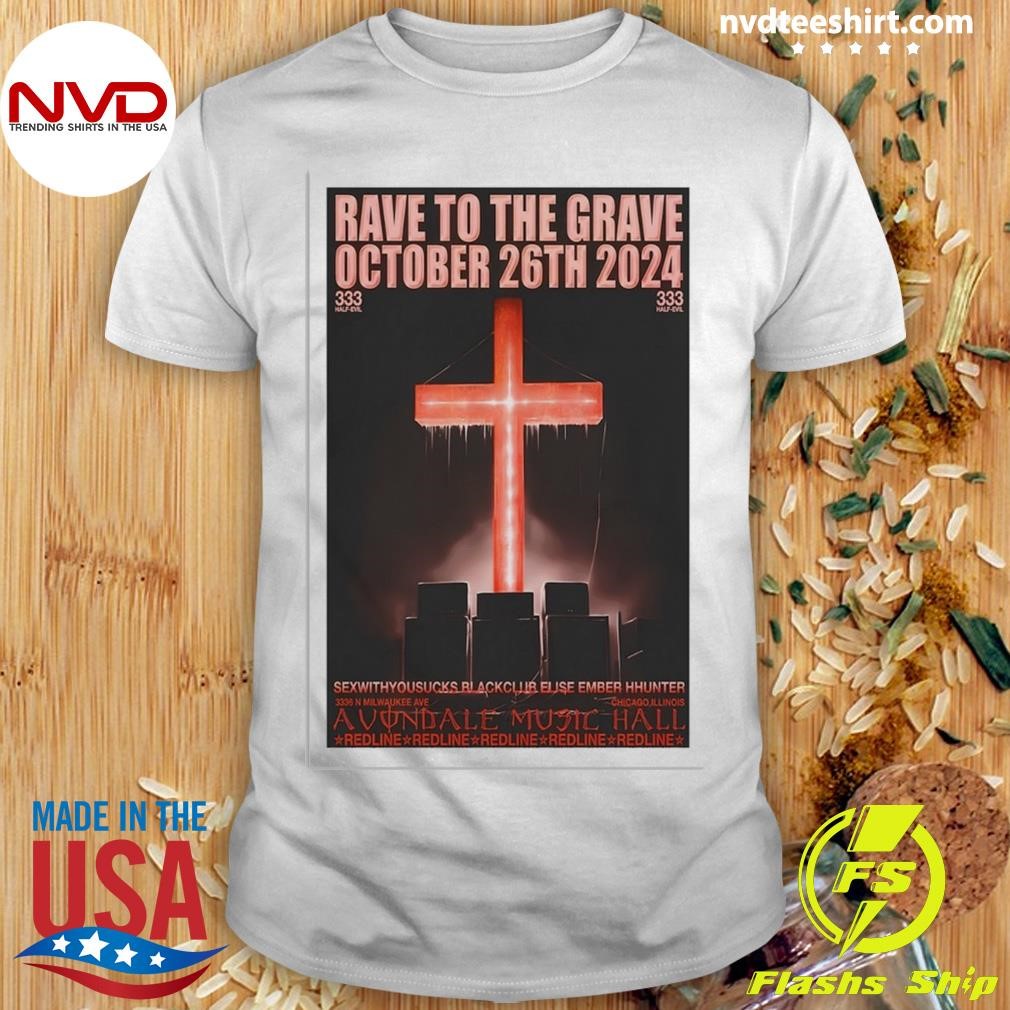 Rave To The Grave 333 Half-Evil Halloween Chicago October 26th 2024 Shirt