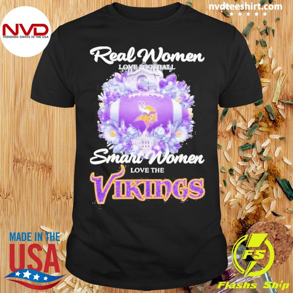 Real Women Love Football Smart Women Love The Minnesota Vikings 2024 Shirt