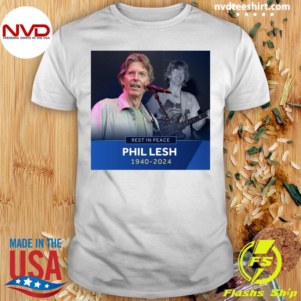 Rest In Peace Phil Lesh 1940-2024 Shirt