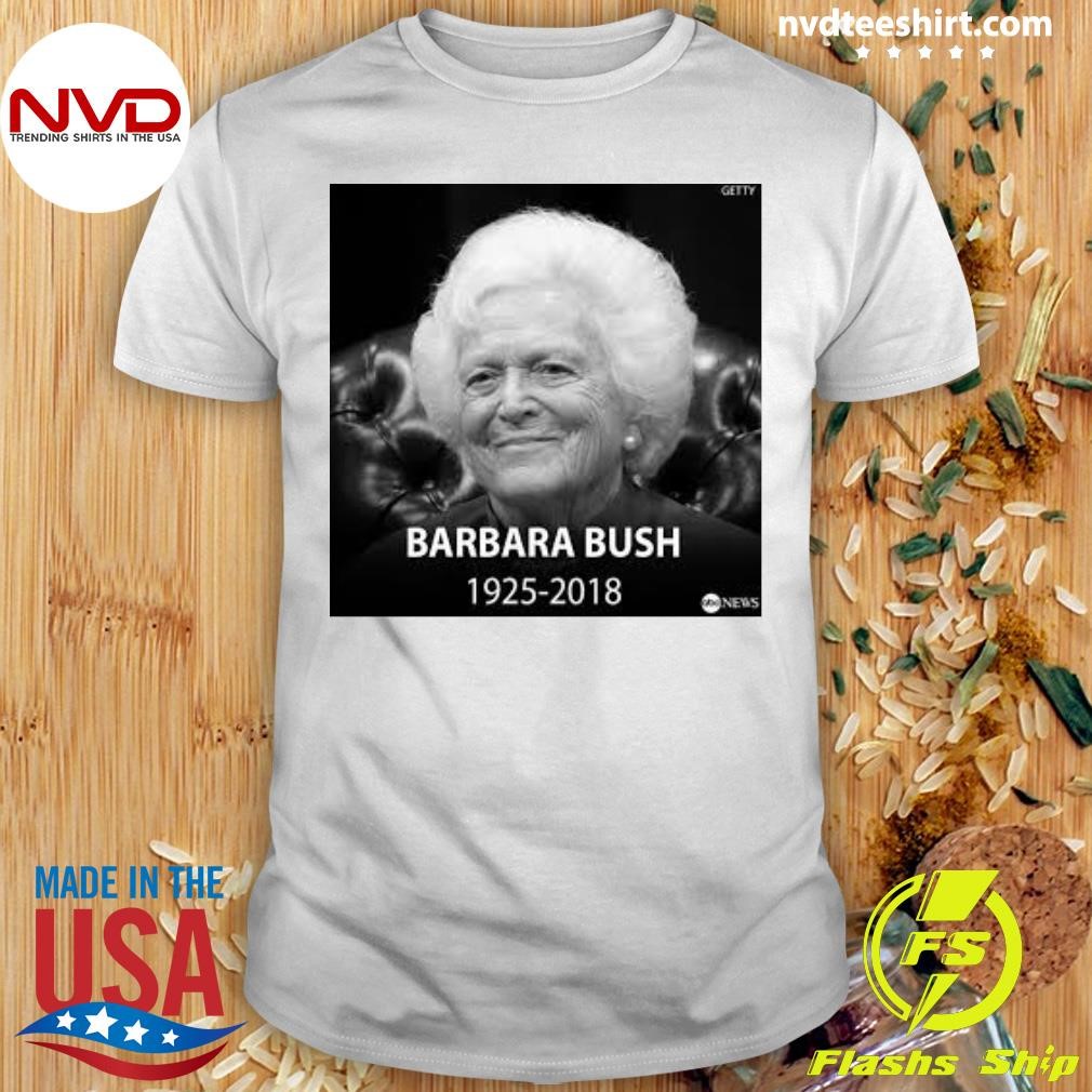 Rip Barbara Bush 1925-2018 Shirt