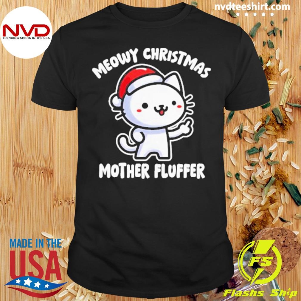 Santa Hat Meowy Christmas Mother Fluffer 2024 Shirt