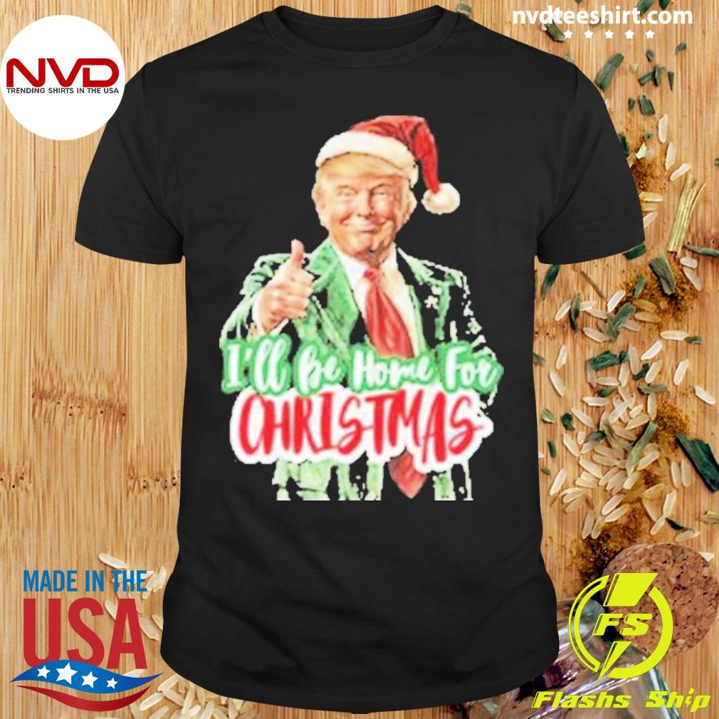 Santa Trump I’ll Be Home For Christmas 2024 Shirt