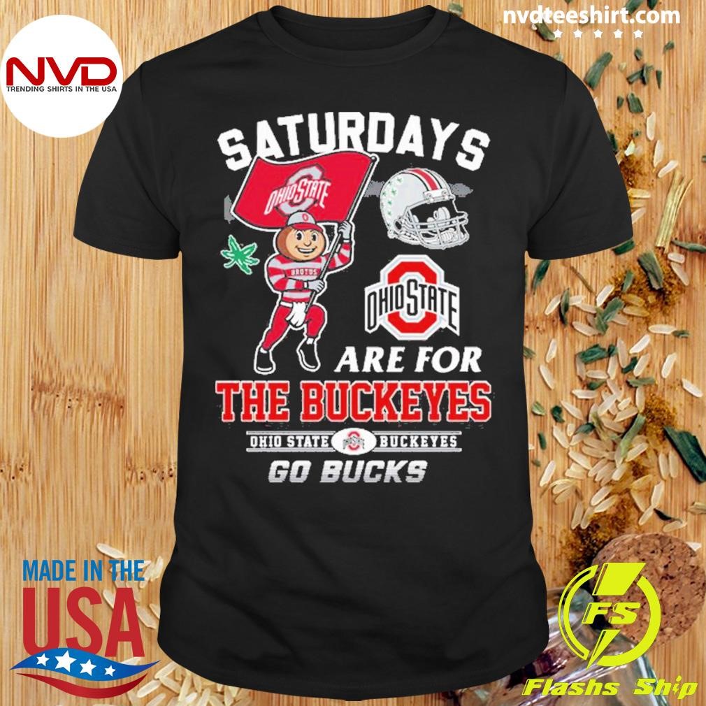 Saturdays Are For The Buckeyes Ohio State Buckeyes Go Bucks Shirt