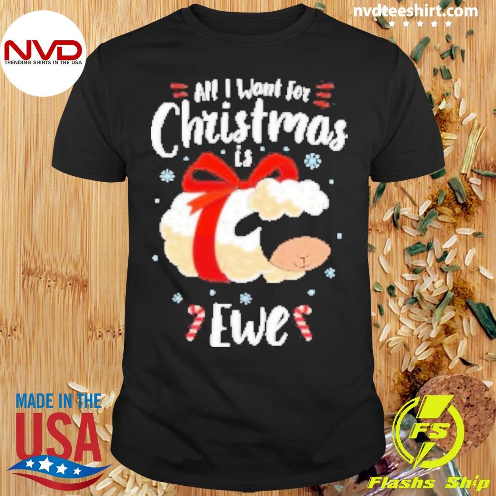 Sheep Christmas I Want For Christmas Is Ewe Shirt