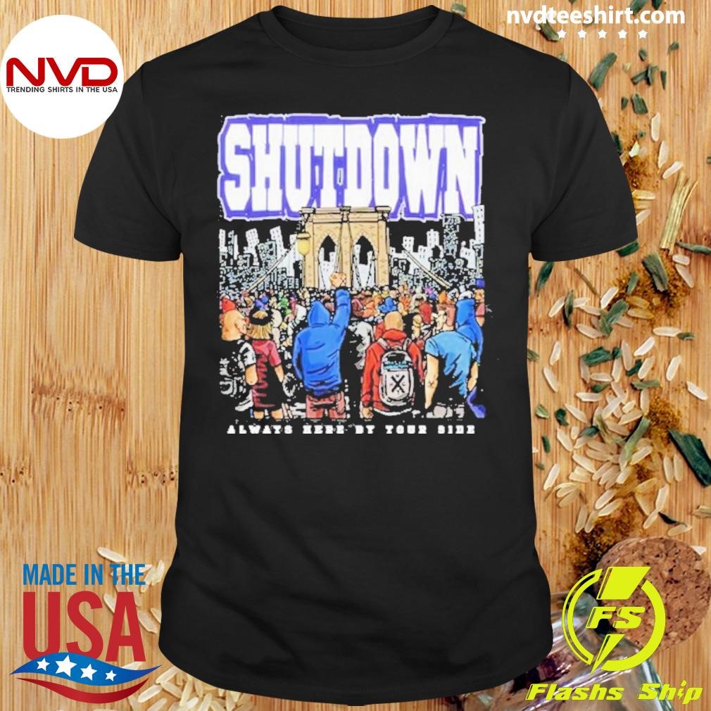 Shutdown By Your Side New Shirt