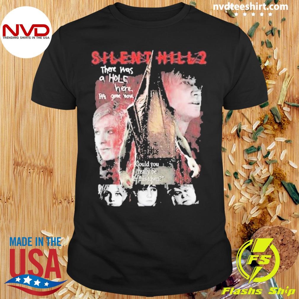 Silent Hill 2 Remake There Was A Hole Here It’s Gone Now Shirt