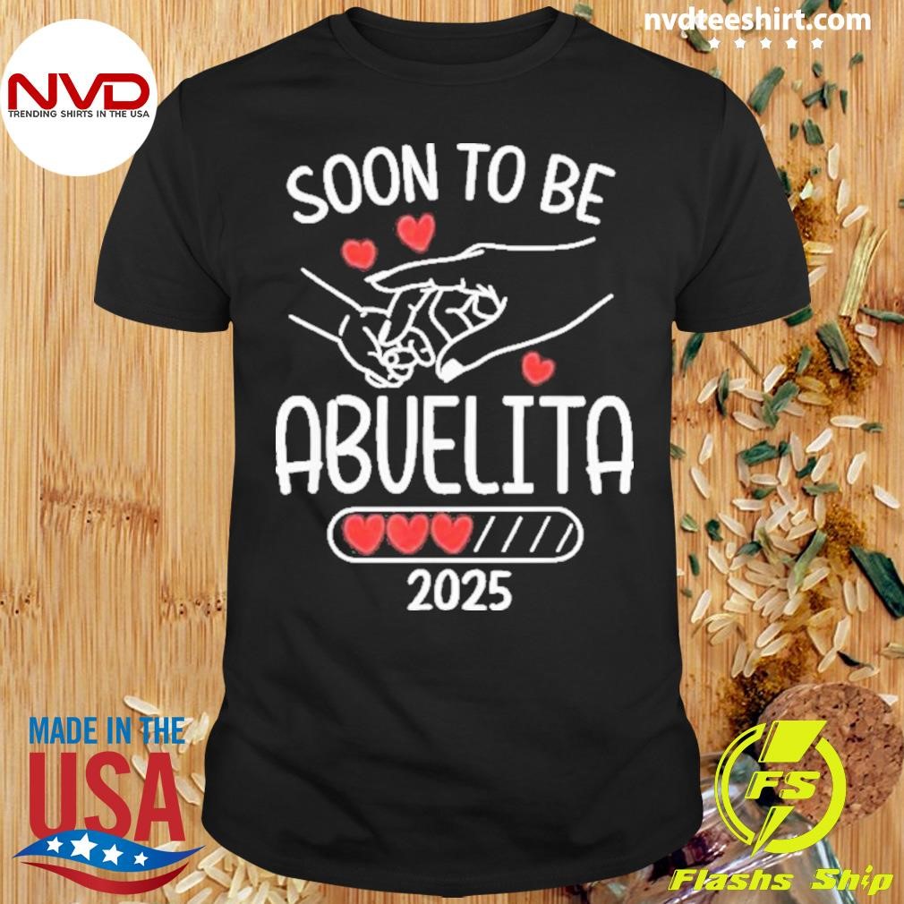 Soon To Abuelita 2025 Loading Best Family Matching Outfit 2024 Shirt