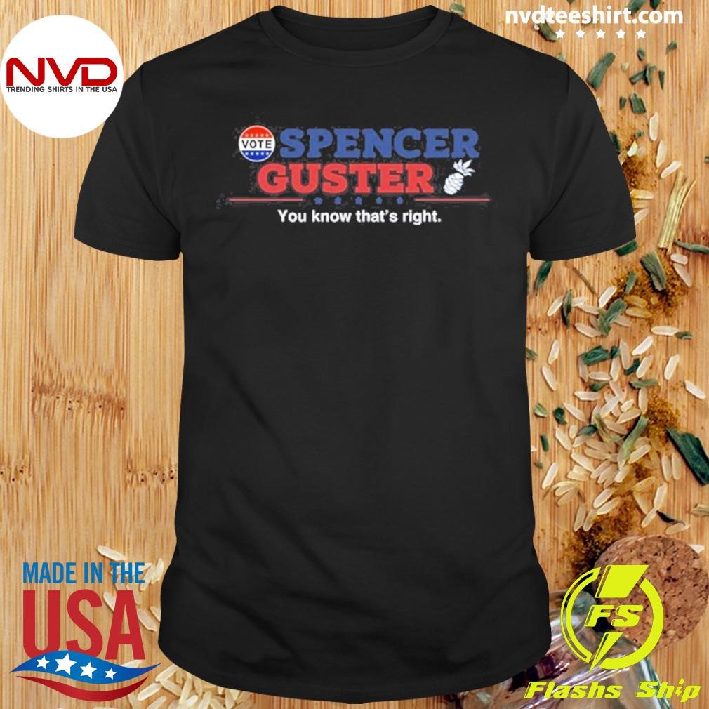 Spencer Guster You Know That's Right Shirt