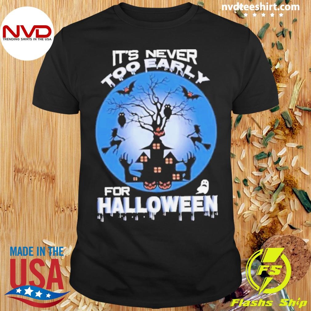 Spooky Season It’s Never Too Early For Halloween 2024 Shirt