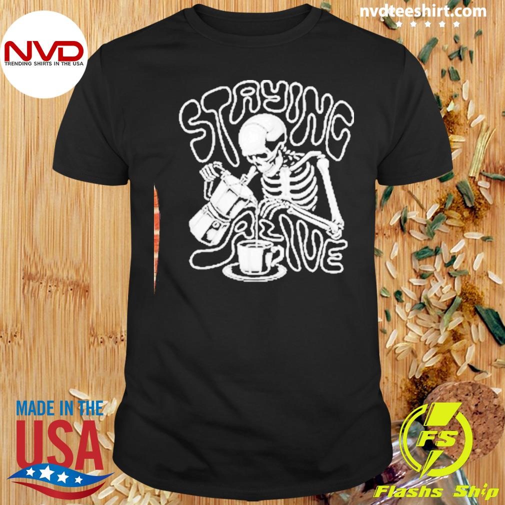 Staying Alive Moka Skeleton 2024 Shirt