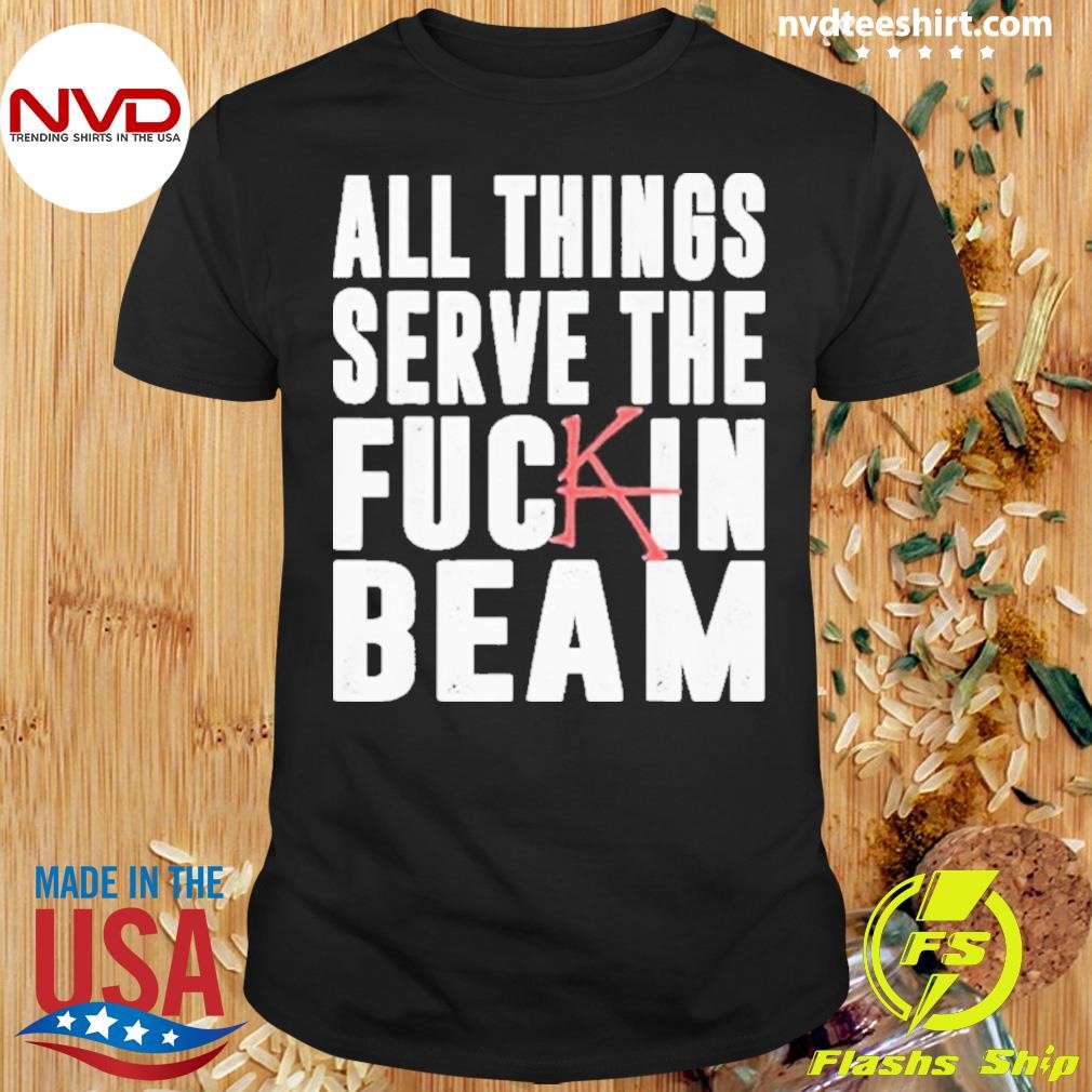 Stephen King All Things Serve The Fuck In Beam 2024 Shirt