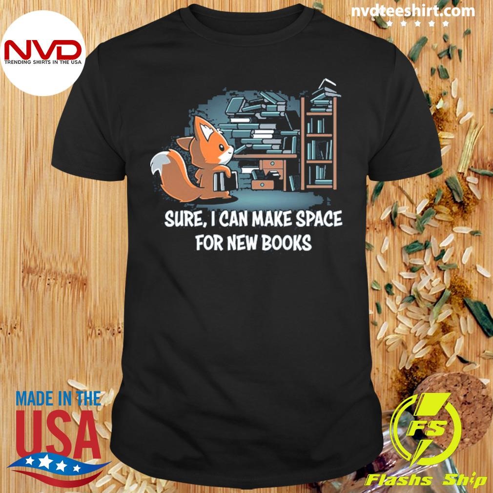 Sure, I Can Make Space For New Books Shirt