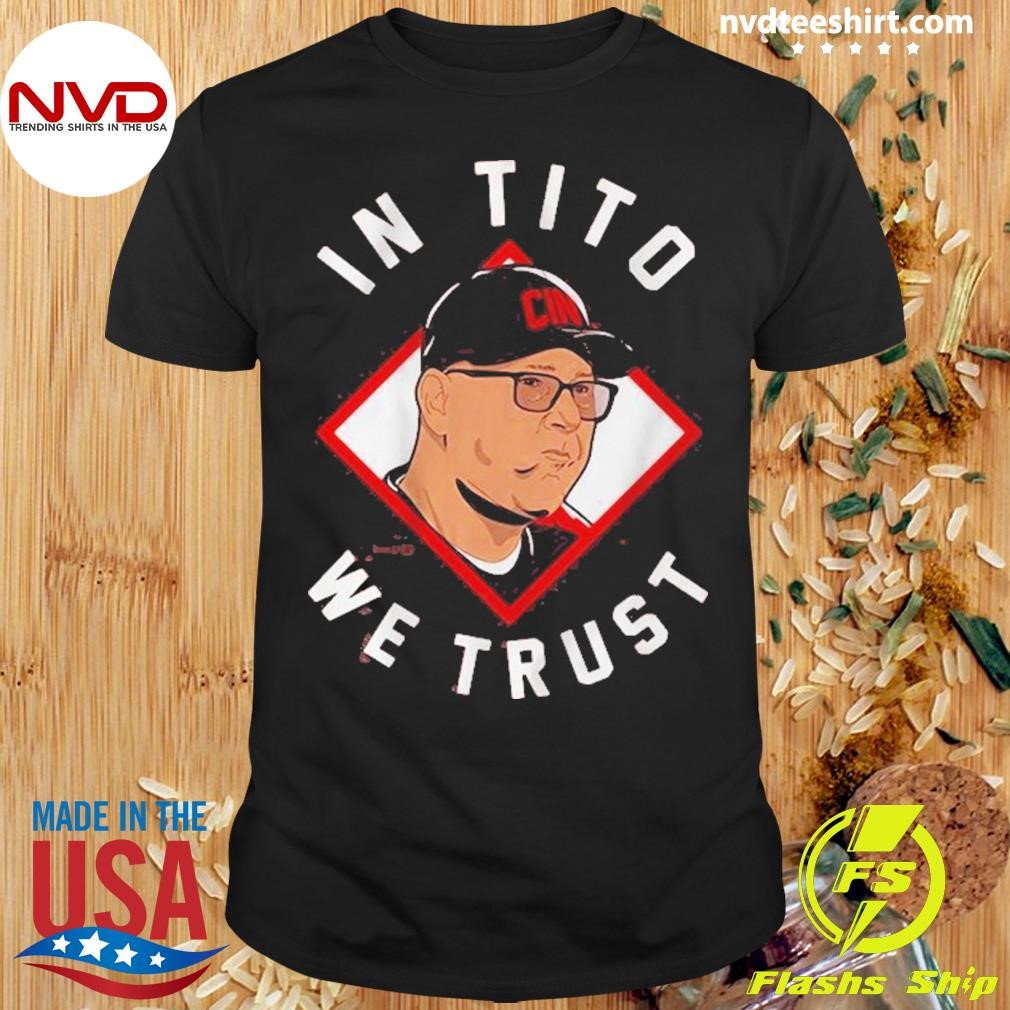 Terry Francona In Tito We Trust Cincinnati 2024 Shirt