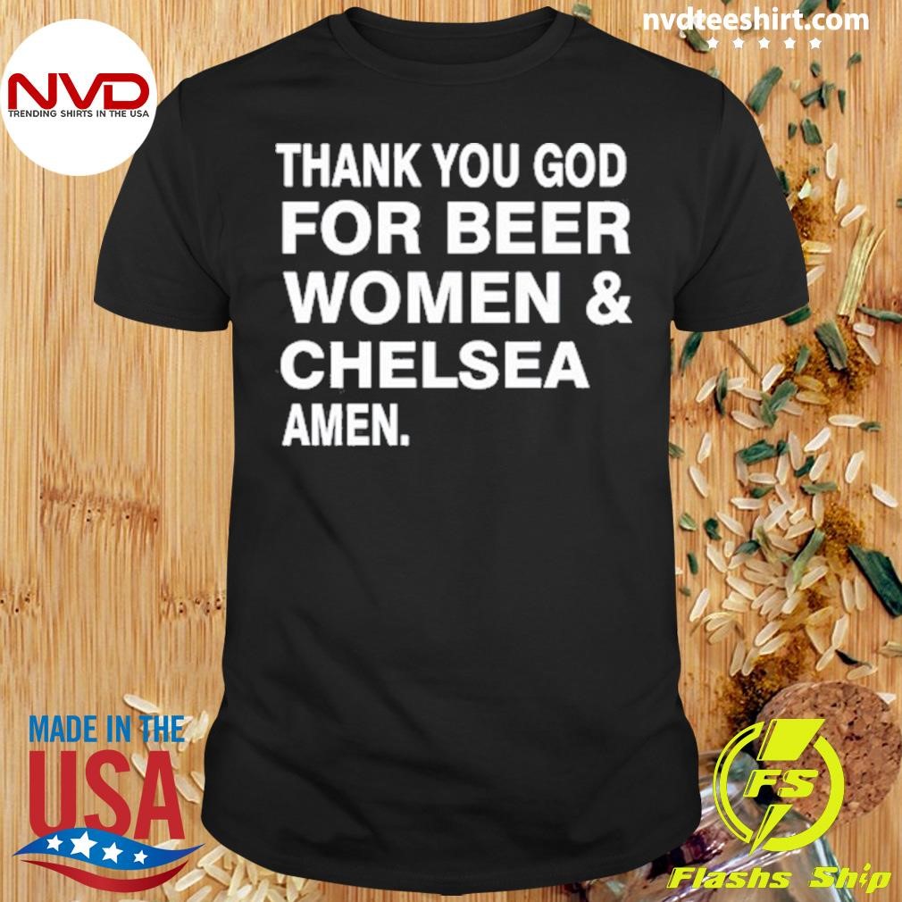 Thank You God For Beer Women & Chelsea Amen Shirt