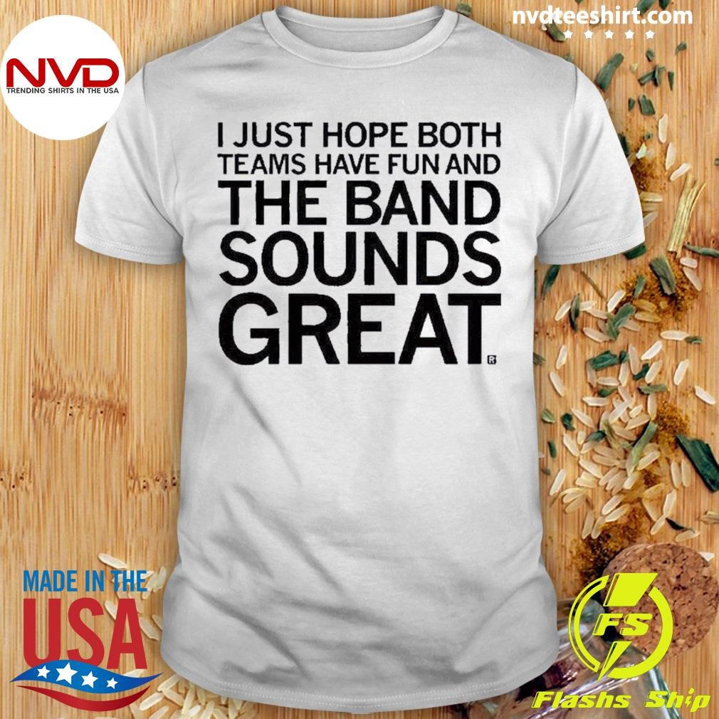 The Band Sounds Great 2024 Shirt