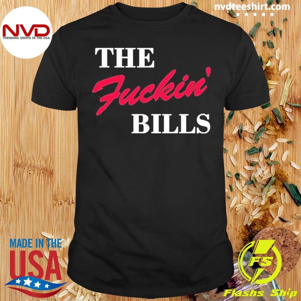 The Fuckin’ Bills Buffalo Bills 2024 Shirt