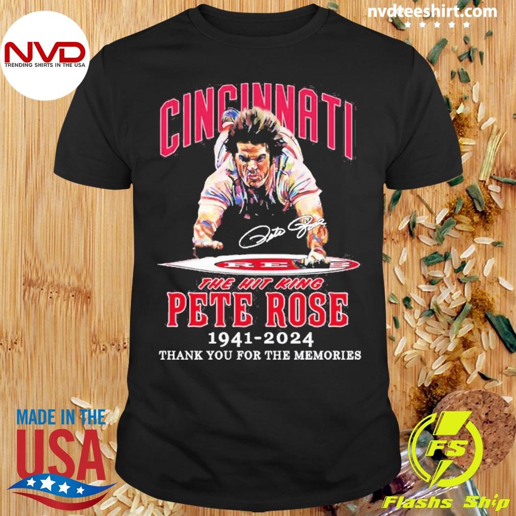 The Hit King Pete Rose 1941-2024 Cincinnati Thank You For The Memories Shirt