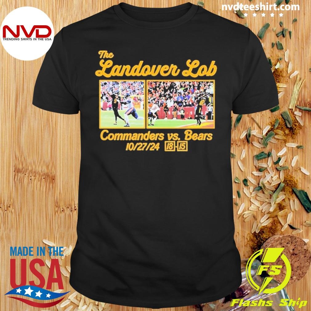 The Landover Lob Commanders Vs Bears 18 15 Shirt