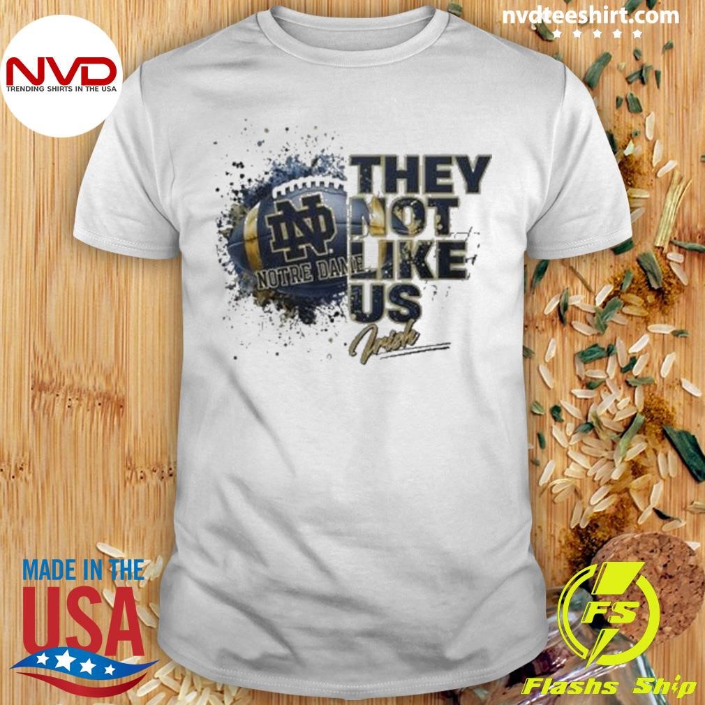 They Fighting Irish Not Like Us Notre Dame 2024 Shirt