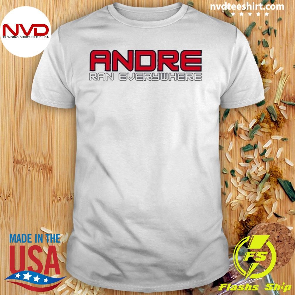 Tipton Edits Andre Ran Everywhere Shirt