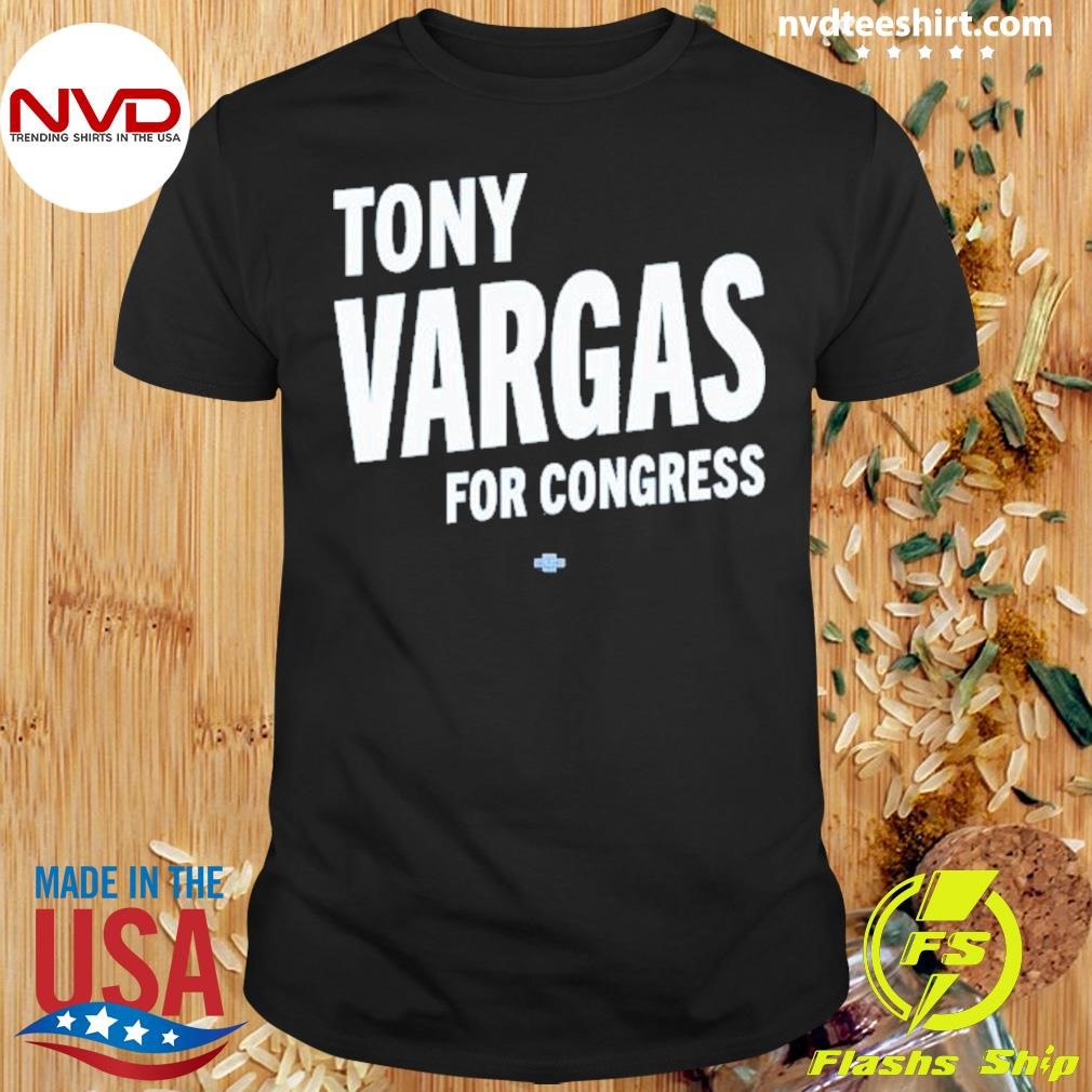 Tony Vargas For Congress 2204 Shirt