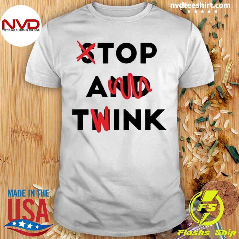 Top A Twink Stop And Think Shirt