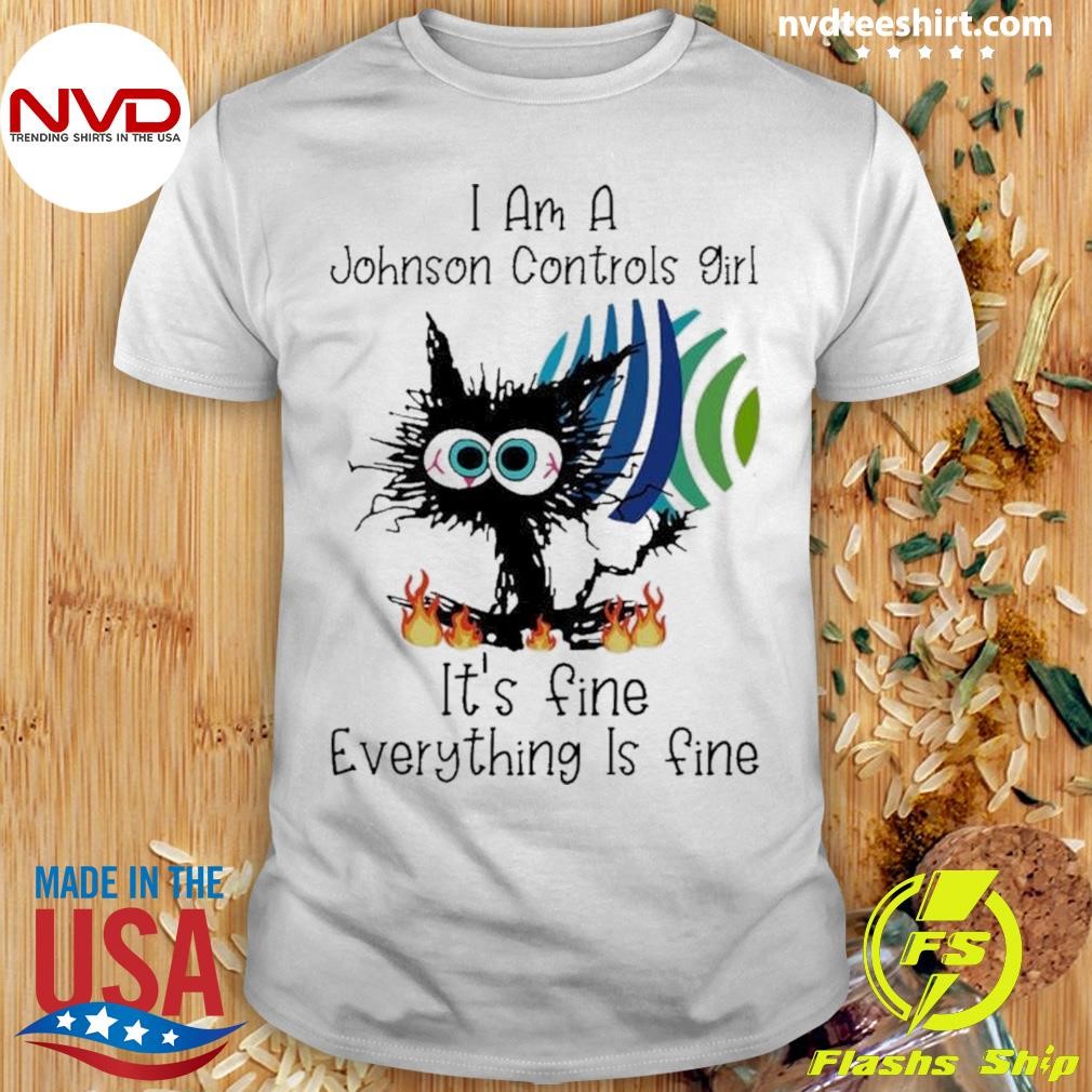 Top Black Cat I’m A Johnson Controls Girl It’s Fine Everything Is Fine T-shirt