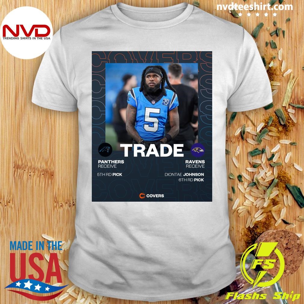 Trade Panthers Receive 5th Rd Pick Ravens Receive Diontae Johnson 6th Rd Pick Shirt