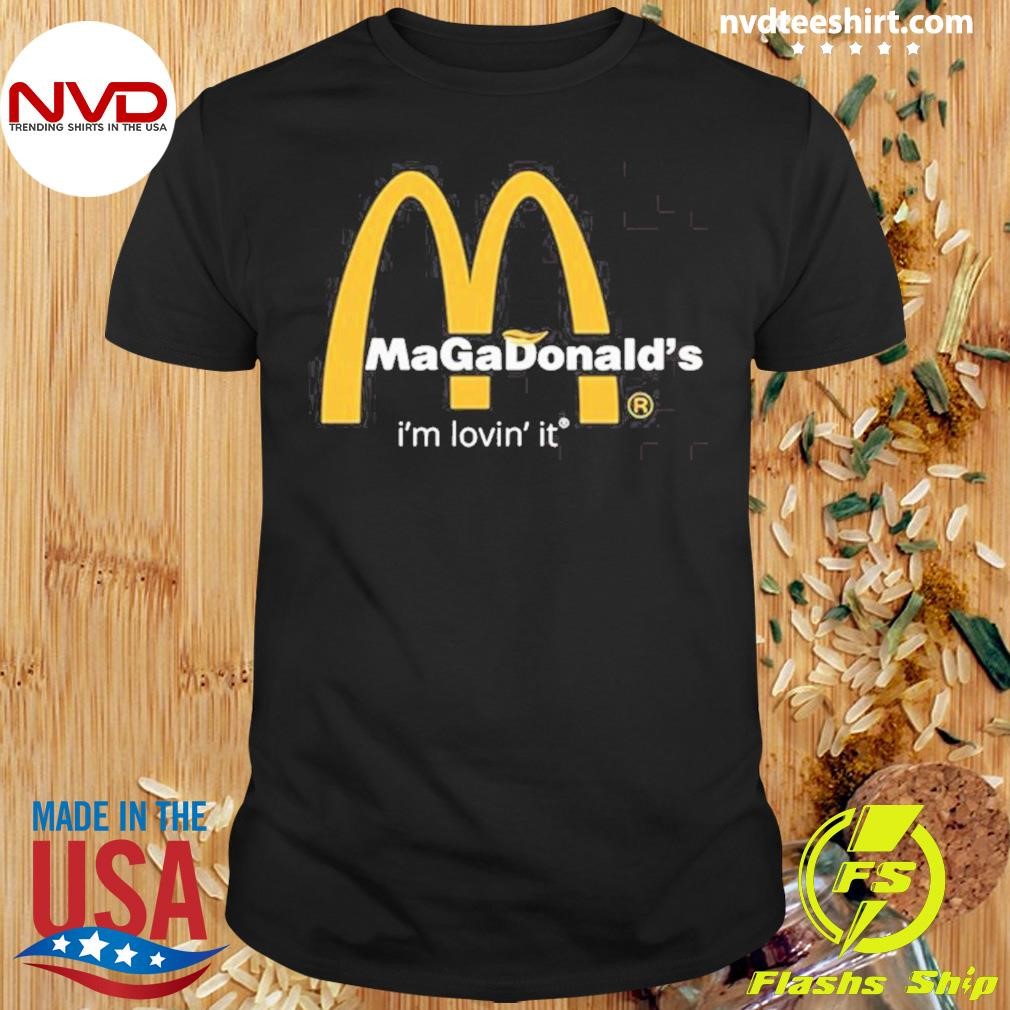 Trump Magadonald’s I’m Lovin’ It 2024 Shirt