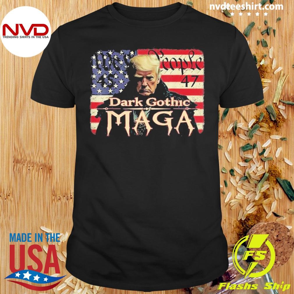 Trump We The People Dark Gothic MAGA For President Vote 45 47 Shirt