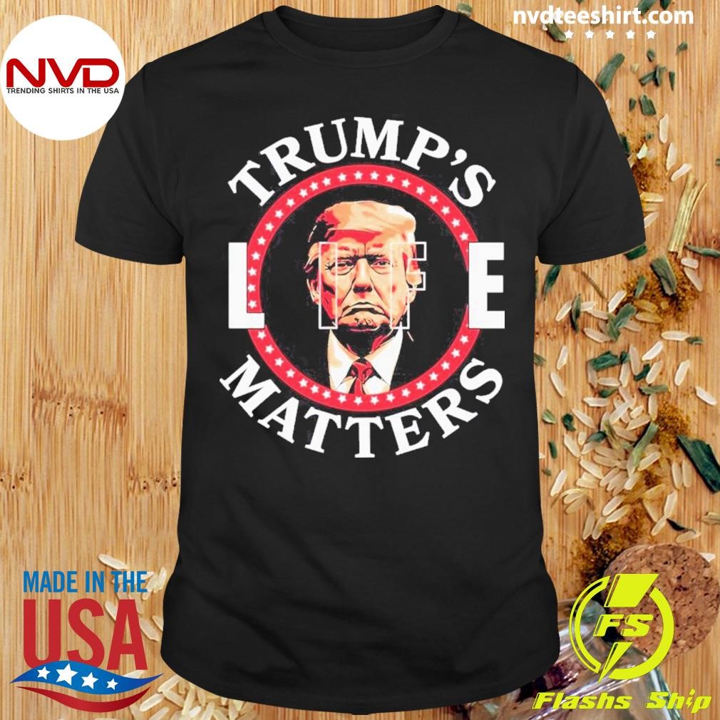 Trump’s Life Matters 2024 Shirt