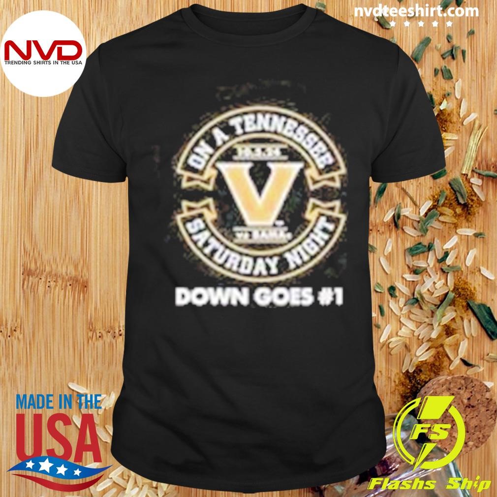 Vanderbilt Commodores On A Tennessee Saturday Night Down Goes 2024 Shirt