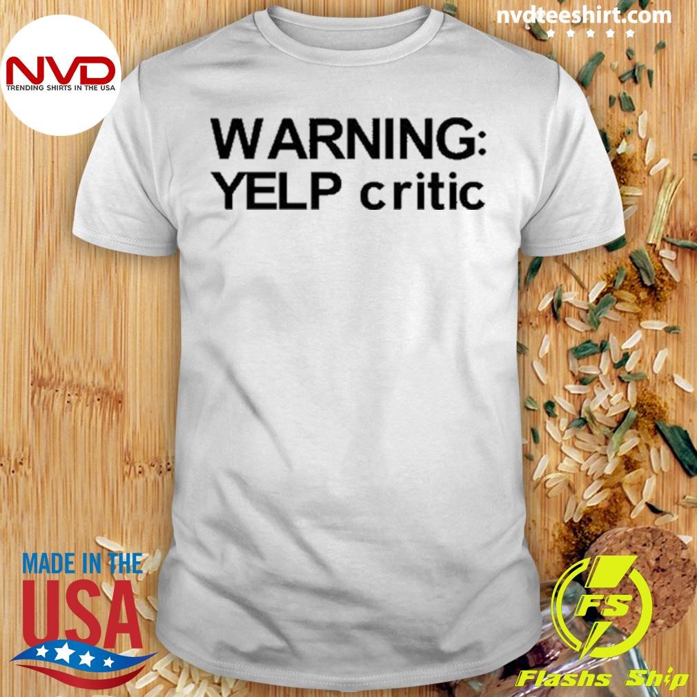 Warning Yelp Critic 2024 Shirt