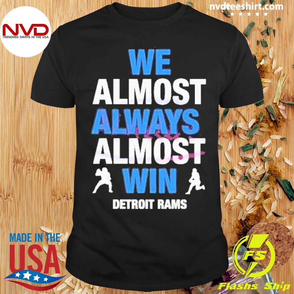 We Almost Always Win Detroit Rams 2024 Shirt