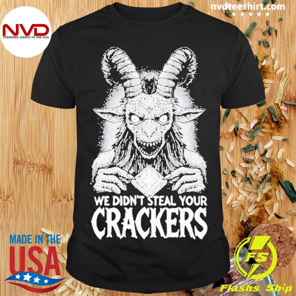 We Didn’T Steal Your Crackers 2024 Shirt