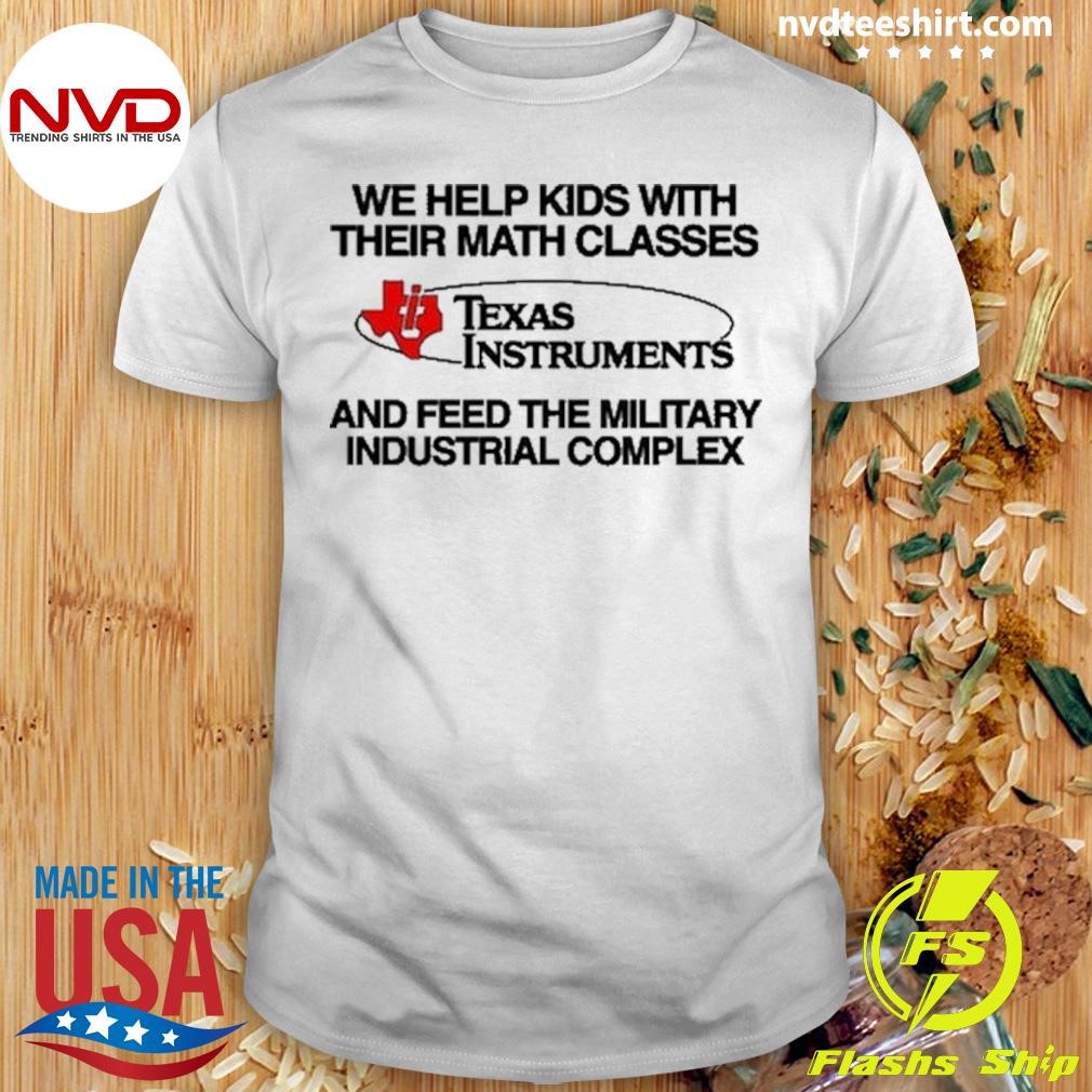 We Help Kids With Their Math Classes Texas Instruments Shirt