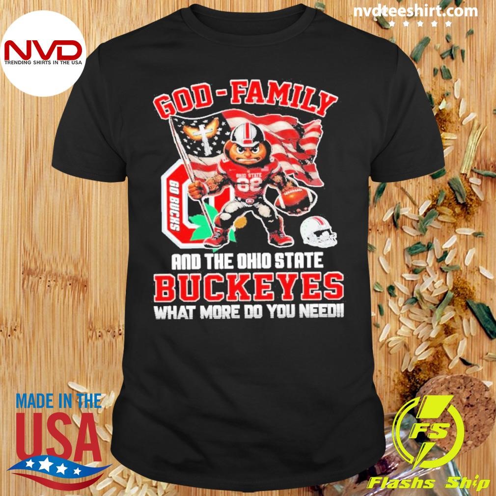 What More Do You Need God Family And The Ohio State Buckeyes 2024 Shirt