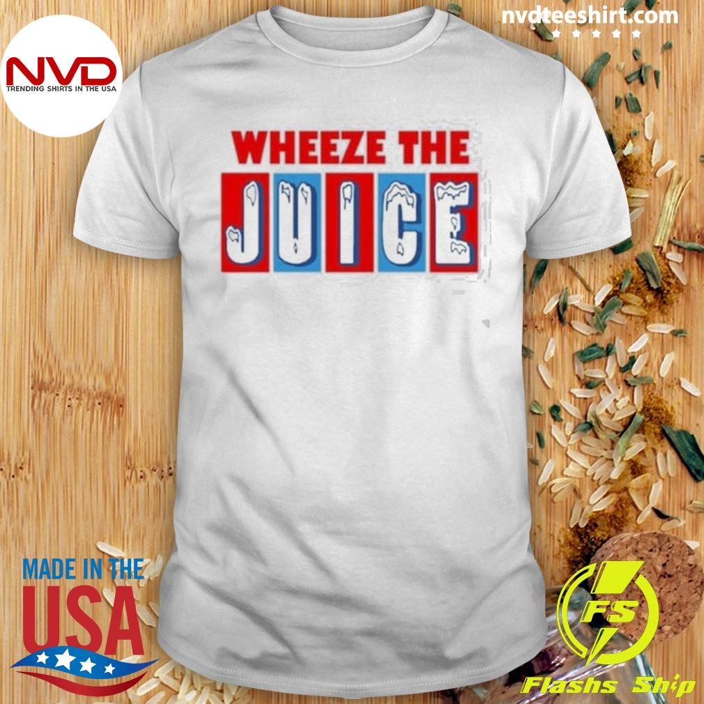 Wheeze The Juice Shirt