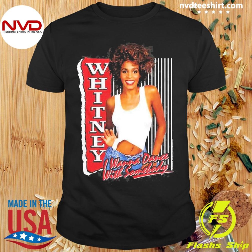 Whitney Houston I Wanna Dance With Somebody Shirt